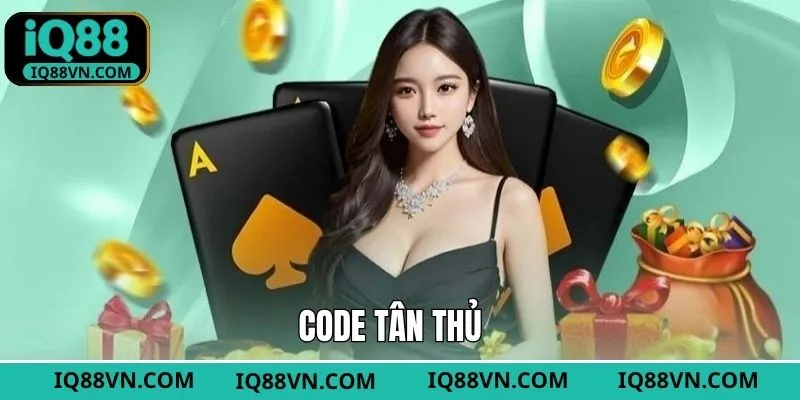 Code Tân Thủ IQ88 - Ưu Đãi Độc Quyền Dành Cho Người Mới