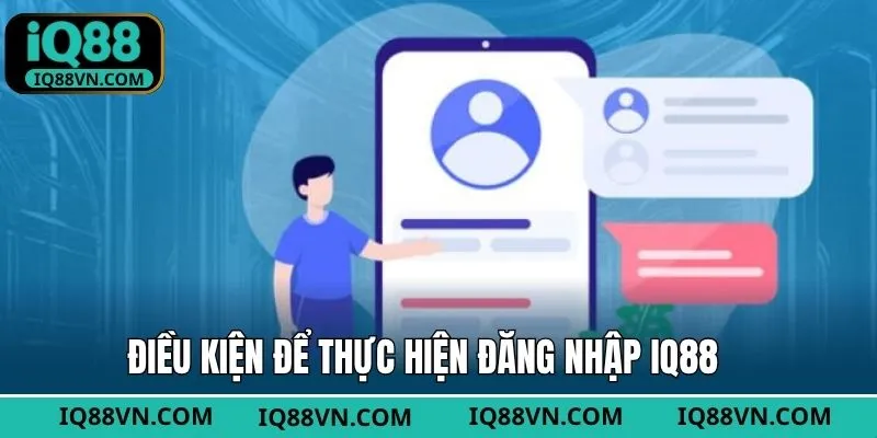 Các điều kiện để thành công đăng nhập IQ88
