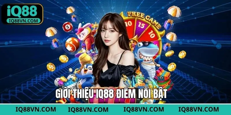 Giới thiệu IQ88 về những ưu điểm nổi bật