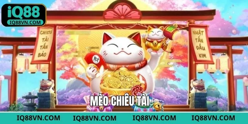Mèo Chiêu Tài - Game Quay Hũ Cực Ấn Tượng Tại IQ88