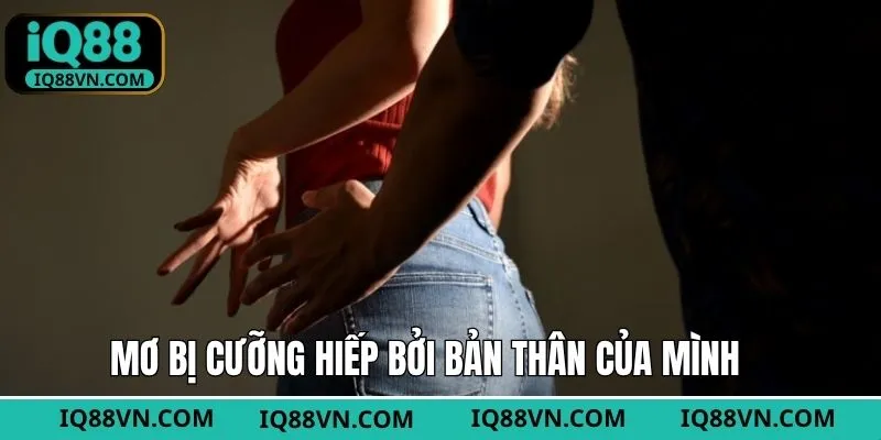 Mơ bị cưỡng hiếp bởi bạn thân của chính mình
