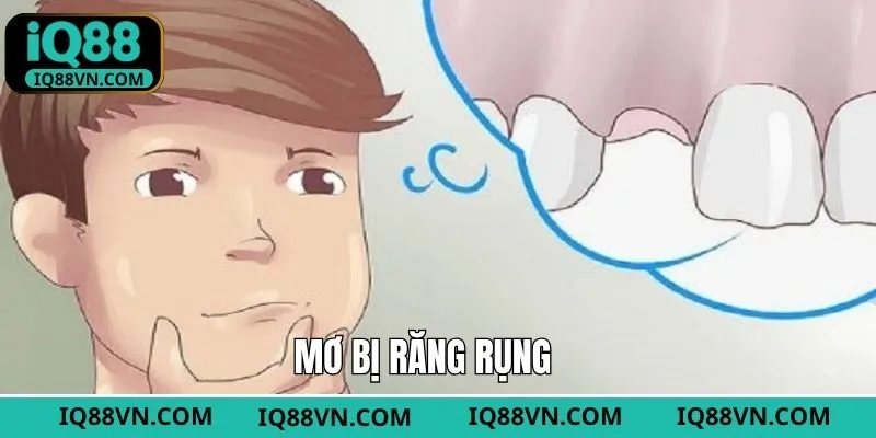 Mơ Bị Răng Rụng Đánh Con Gì? Gợi Ý Số Đẹp Từ IQ88