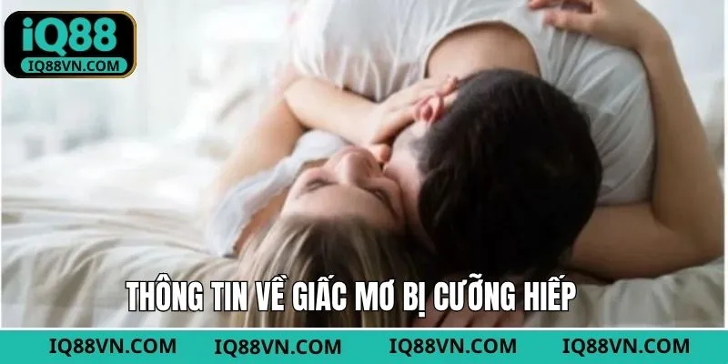 Giới thiệu đôi nét về chiêm bao liên quan tới cưỡng hiếp
