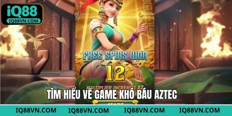 Giới thiệu bao quát về kho báu Aztec